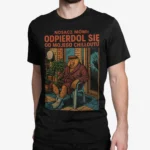 Nosacz mówi: Odpierdol się od mojego chilloutu | Śmieszna koszulka męska | T-shirt czarny