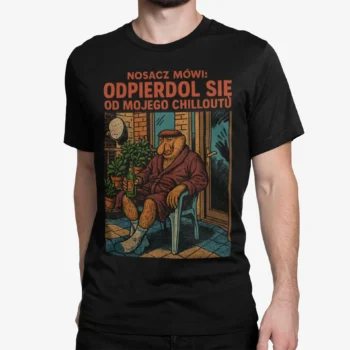 Nosacz mówi: Odpierdol się od mojego chilloutu | Śmieszna koszulka męska | T-shirt czarny