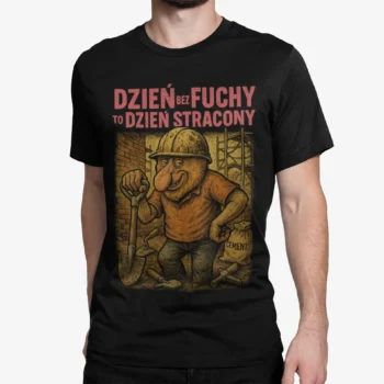 Nosacz budowlaniec – Dzień bez fuchy to dzień stracony | Śmieszna koszulka dla budowlańca | T-shirt czarny