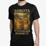 Nosacz Sobota – Bendziem Siem Myjumyju | Koszulka męska dla brudasów | T-shirt czarny