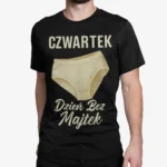 Czwartek – Dzień Bez Majtek | Śmieszna koszulka męska | T-shirt czarny