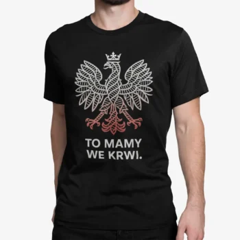 Koszulka Patriotyczna BIAŁOCZERWONI – TO MAMY WE KRWI