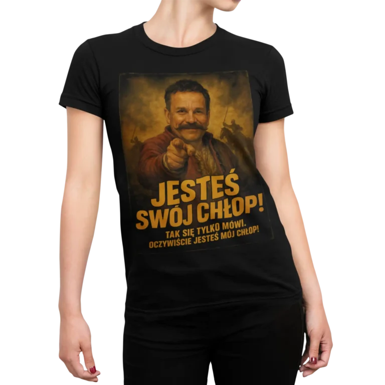 1670 – Jesteś swój chłop! | Śmieszna serialowa koszulka męska czarna