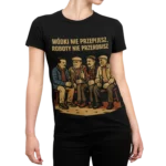 Ranczo - Ławeczka "Wódki nie przepijesz, roboty nie przerobisz" | Serialowa koszulka damska czarna