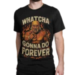 Hulk Hogan - Whatcha Gonna Do Forever | T-shirt WWE dla fanów wrestlingu | Koszulka męska