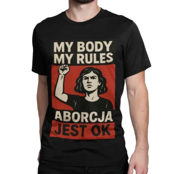 Koszulka Aborcja Jest OK - My Body My Rules | Męska koszulka pro choice feministyczna wolnościowa