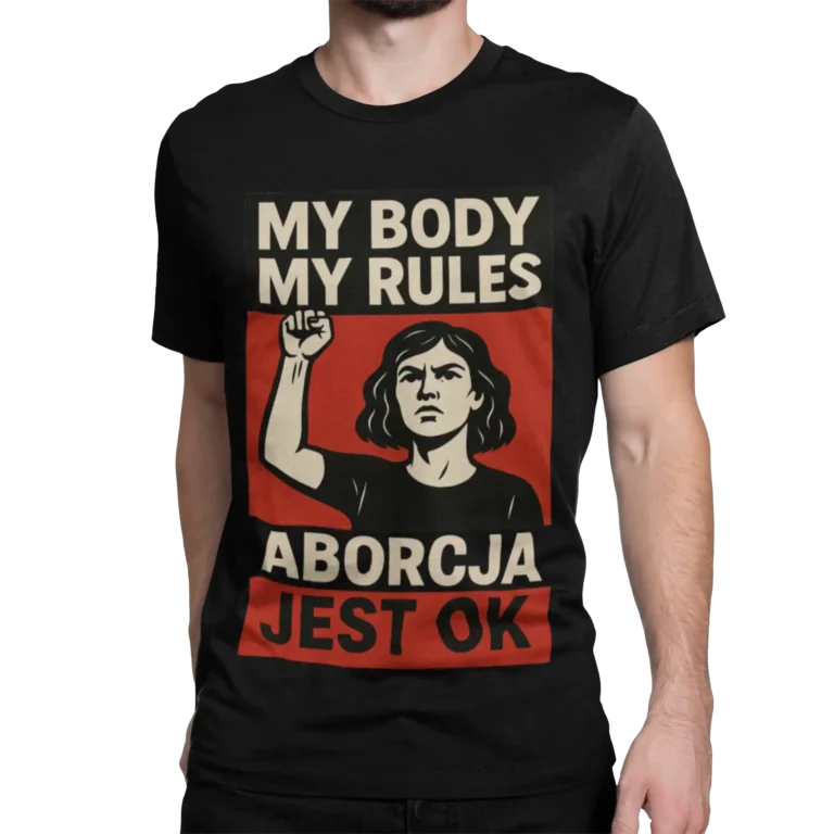 Koszulka Aborcja Jest OK - My Body My Rules | Męska koszulka pro choice feministyczna wolnościowa
