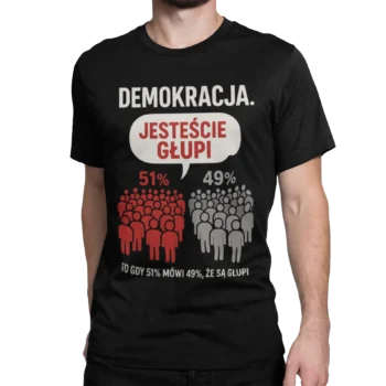 Koszulka Demokracja – Jesteście Głupi | Męska koszulka polityczna satyra