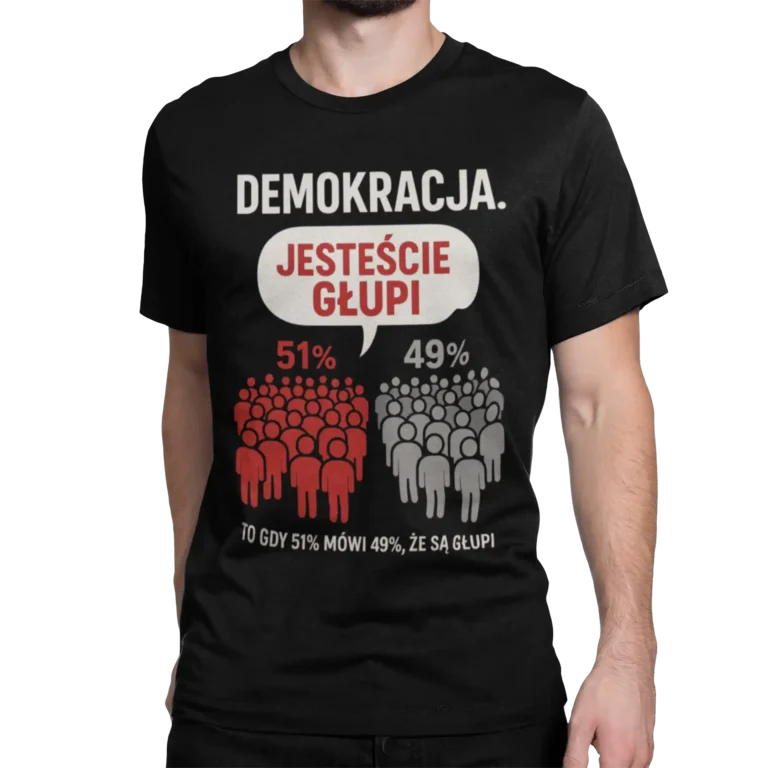 Koszulka Demokracja – Jesteście Głupi | Męska koszulka polityczna satyra