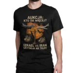 Koszulka Izrael vs Iran: aukcja kto da więcej- licytacja na trupy | Antywojenna koszulka męska