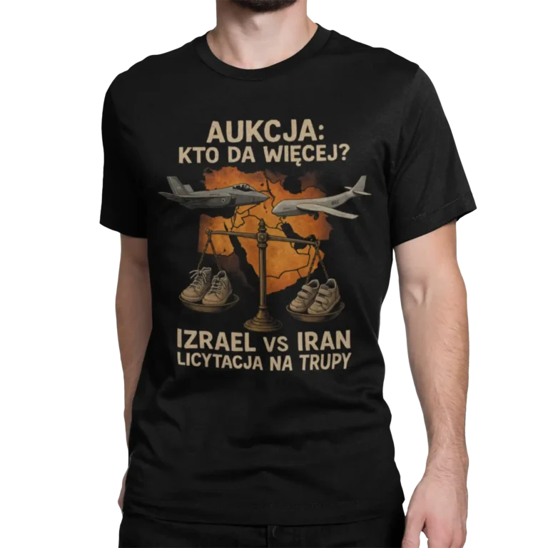 Koszulka Izrael vs Iran: aukcja kto da więcej- licytacja na trupy | Antywojenna koszulka męska