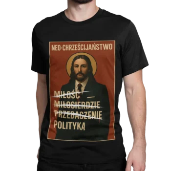 Koszulka Neo-chrześcijaństwo – Miłość Miłosierdzie Przebaczenie Polityka | Religijna koszulka męska dla prawdziwej chrześcijanina