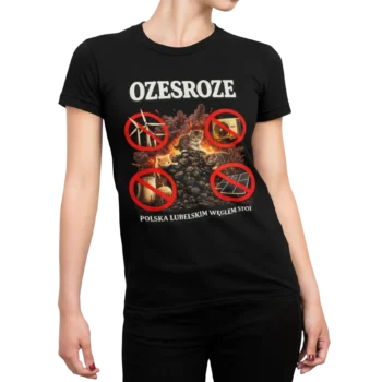 Koszulka Ozesroze – Polska lubelskim węglem stoi | Damska koszulka anty OZE Przemysław Czarnek