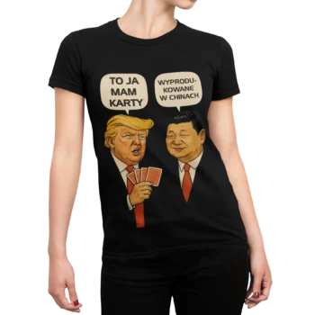 Koszulka Donald Trump i Xi Jinping: To Ja Mam Karty – Wyprodukowane w Chinach | satyra polityczna damska